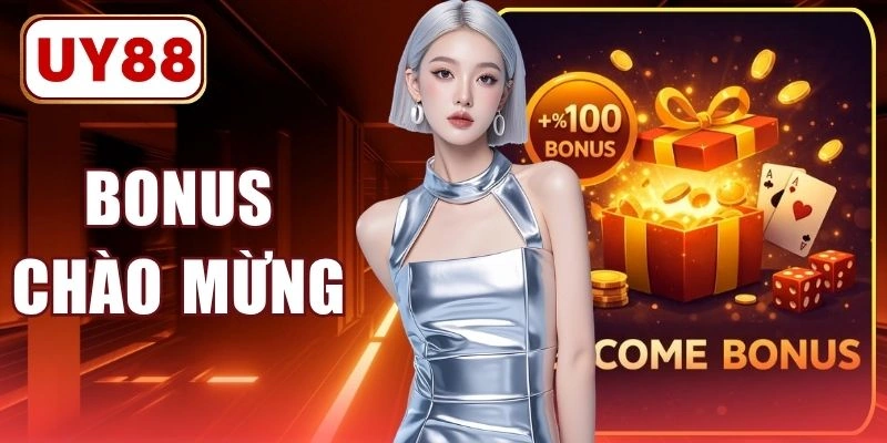 Bonus Chào Mừng (Welcome Bonus) Uy88 Nhận Max 8.888k Vốn