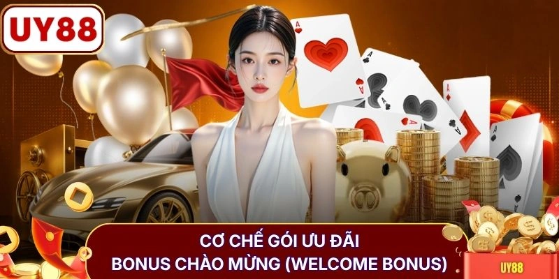 Bonus Chào Mừng (Welcome Bonus) Uy88 Nhận Max 8.888k Vốn 2 Cơ chế gói ưu đãi Bonus chào mừng (Welcome Bonus)