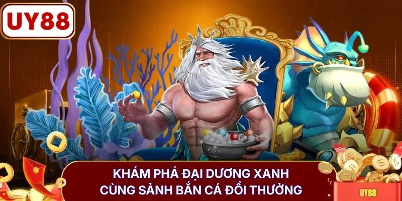 Bắn Cá Đổi Thưởng | 6 Cấp Súng VIP Săn Boss Khủng Mỗi Ngày 2 Khám phá đại dương xanh cùng sảnh bắn cá đổi thưởng