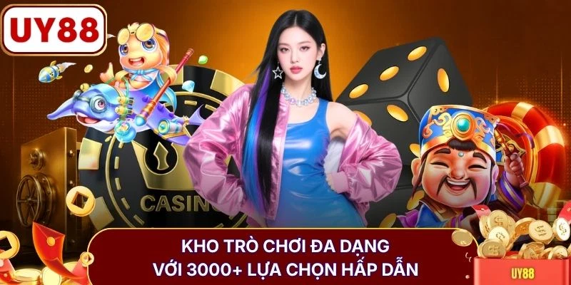 Kho trò chơi đa dạng với 3000+ lựa chọn hấp dẫn
