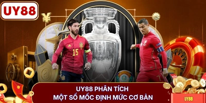 UY88 phân tích một số mốc định mức cơ bản