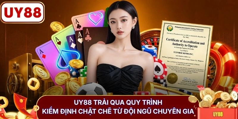 UY88 trải qua quy trình kiểm định chặt chẽ từ đội ngũ chuyên gia